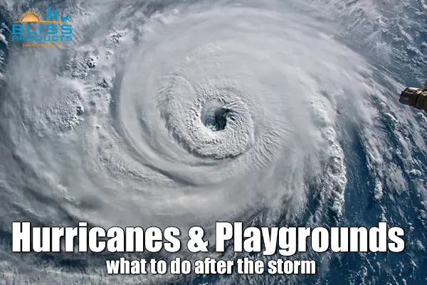 Hurricanes & Playgrounds – What to do after the storm